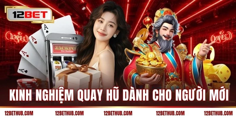 Kinh nghiệm quay hũ dành cho người mới