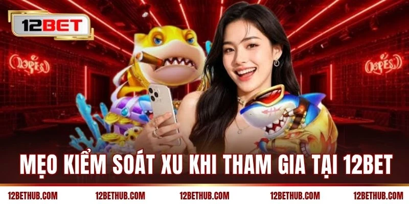 Những chế độ bắn cá 12BET đáng chú ý