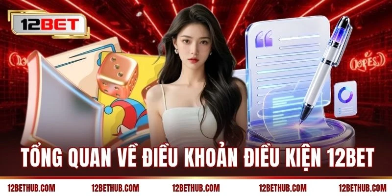 Tổng quan về điều khoản điều kiện 12BET